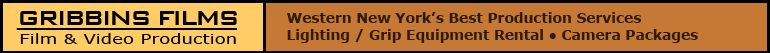 GribbinsFilms.com | Western New York's Best Production Services | Lighting/Grip Equipment Rental | Camera Packages